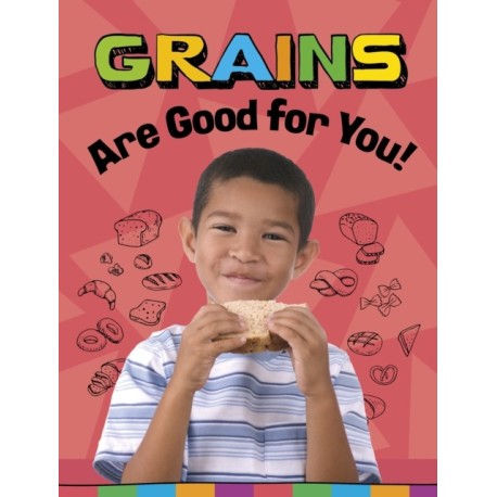 Grains Are Good for You!