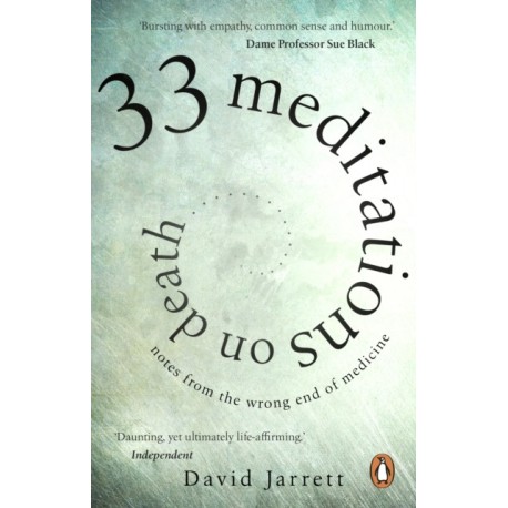 33 Meditations on Death: Notes from the Wrong End of Medicine