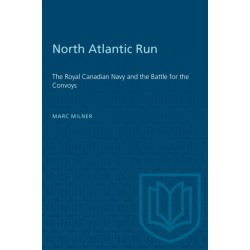 North Atlantic Run: The Royal Canadian Navy and the Battle for the Convoys
