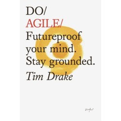 Do Agile: Futureproof your mind. Stay grounded.