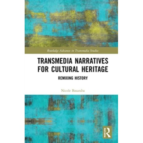 Transmedia Narratives for Cultural Heritage: Remixing History