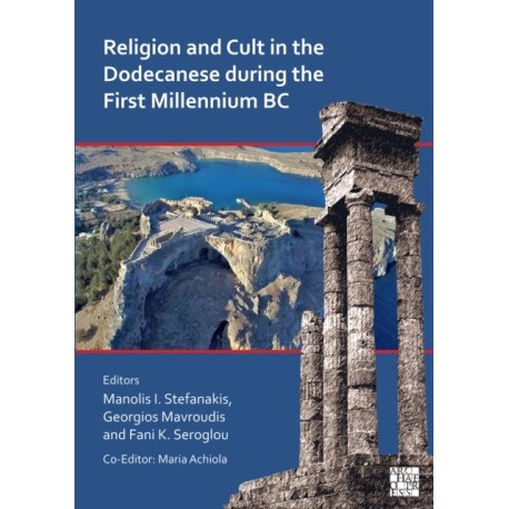 Religion and Cult in the Dodecanese During the First Millennium BC: Proceedings of the International Archaeological Conference