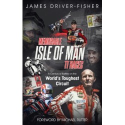 Memorable Isle of Man TT Races: A Century of Battles on the World's Toughest Circuit