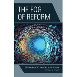 The Fog of Reform: Getting Back to a Place Called School