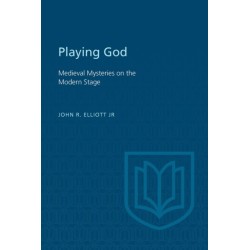 Playing God: Medieval Mysteries on the Modern Stage