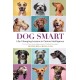 Dog Smart: Life-Changing Lessons in Canine Intelligence