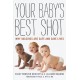 Your Baby's Best Shot: Why Vaccines Are Safe and Save Lives