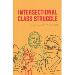 Intersectional Class Struggle: Theory and Practice