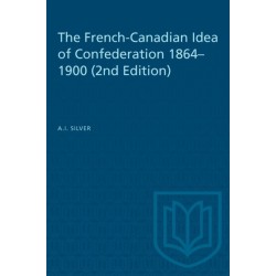 The French-Canadian Idea of Confederation, 1864-1900