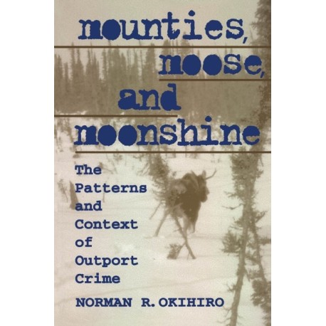 Mounties, Moose, and Moonshine: The Patterns and Context of Outport Crime