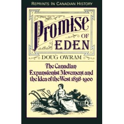 Promise of Eden: The Canadian Expansionist Movement and the Idea of the West, 1856-1900
