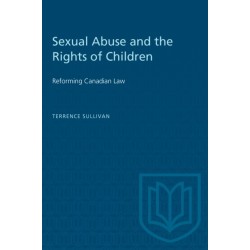Sexual Abuse and the Rights of Children: Reforming Canadian Law