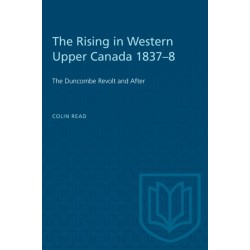 The Rising in Western Upper Canada 1837-8: The Duncombe Revolt and After