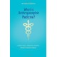What is Anthroposophic Medicine?: Scientific basis – Therapeutic potential – Prospects for development