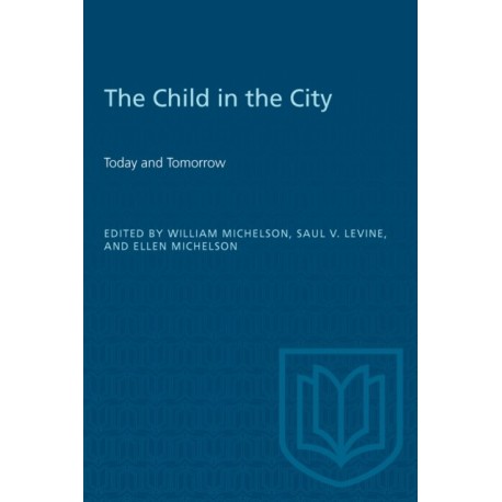 The Child in the City (Vol. I): Today and Tomorrow