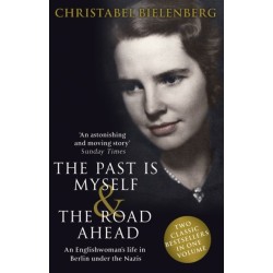 The Past is Myself & The Road Ahead Omnibus: When I Was a German, 1934-1945:  omnibus edition of two bestselling wartime memoirs that depict life in Nazi Germany with alarming honesty
