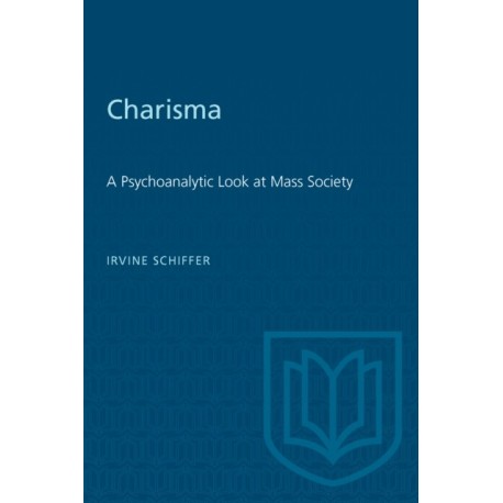 Charisma: A Psychoanalytic Look at Mass Society