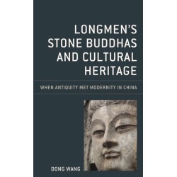 Longmen's Stone Buddhas and Cultural Heritage: When Antiquity Met Modernity in China