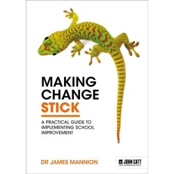 Making Change Stick: A Practical Guide to Implementing School Improvement