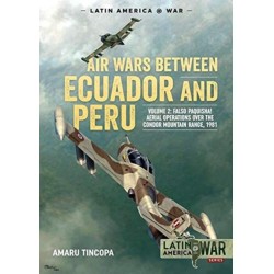 Air Wars between Ecuador and Peru: Volume 2 - Falso Paquisha! Aerial Operations over the Condor Mountain Range, 1981