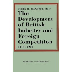 The Development of British Industry and Foreign Competition 1875-1914