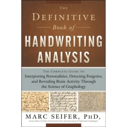 The Definitive Book of Handwriting Analysis: The Complete Guide to Interpreting Personalities, Detecting Forgeries, and Revealing Brain Activity Through the Science of Graphology