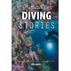 Amazing Diving Stories: Incredible Tales from Deep Beneath the Sea