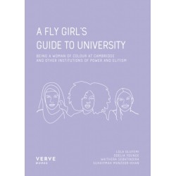 A FLY Girl’s Guide to University: Being a Woman of Colour At Cambridge and Institutions of Power and Elitism