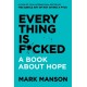 Everything Is F*cked: A Book about Hope