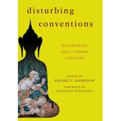 Disturbing Conventions: Decentering Thai Literary Cultures
