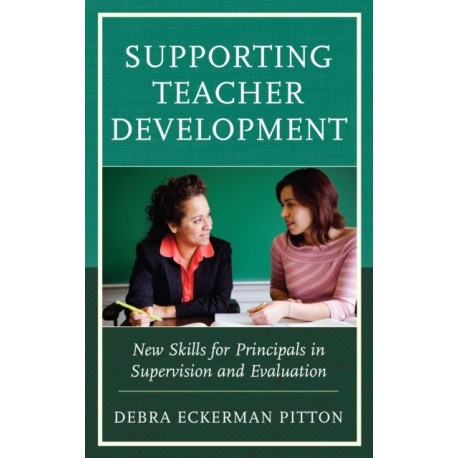 Supporting Teacher Development: New Skills for Principals in Supervision and Evaluation