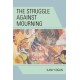 The Struggle Against Mourning
