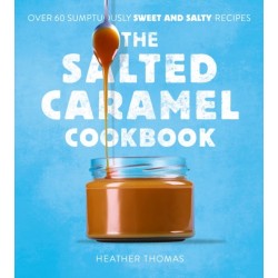The Salted Caramel Cookbook
