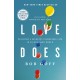 Love Does: Discover a Secretly Incredible Life in an Ordinary World