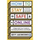 How to Stay Safe Online: A digital self-care toolkit for developing resilience and allyship
