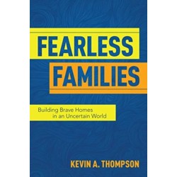 Fearless Families: Building Brave Homes in an Uncertain World