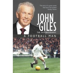 John Giles: A Football Man - My Autobiography: The heart of the game