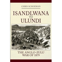 Isandlwana to Ulundi: The Anglo-Zulu War of 1879