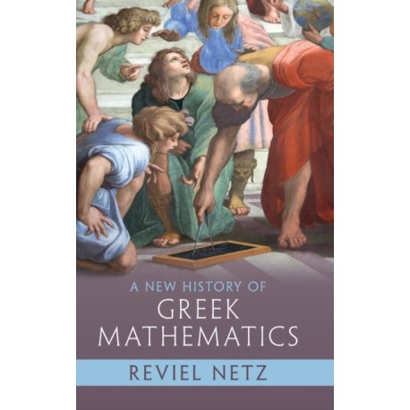 A New History of Greek Mathematics