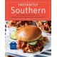 Instantly Southern: 85 Southern Favorites for Your Pressure Cooker, Multicooker, and Instant Pot® : A Cookbook