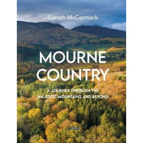 Mourne Country: A Journey Through the Majestic Mountains and Beyond
