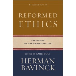 Reformed Ethics – The Duties of the Christian Life: The Duties of the Christian Life