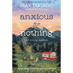 Anxious for Nothing (Young Readers Edition): Living Above Anxiety and Loneliness