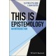 This Is Epistemology: An Introduction