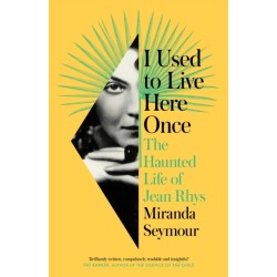 I Used to Live Here Once: The Haunted Life of Jean Rhys