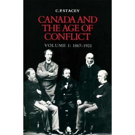 Canada and the Age of Conflict: Volume 1: 1867-1921