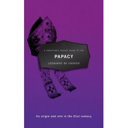 A Christian's Pocket Guide to the Papacy: Its origin and role in the 21st century
