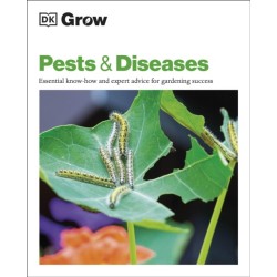 Grow Pests & Diseases: Essential Know-how and Expert Advice for Gardening Success