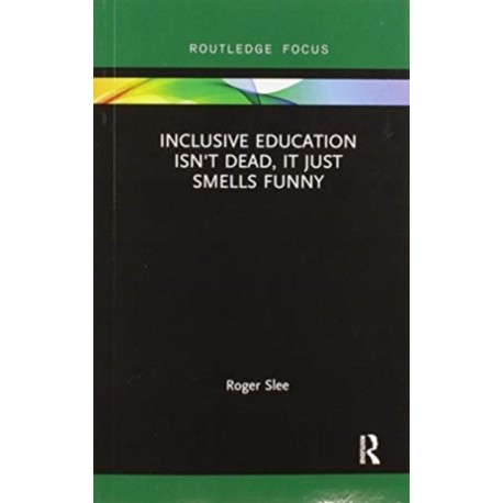 Inclusive Education isn't Dead, it Just Smells Funny