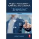Project Management, Planning and Control: Managing Engineering, Construction and Manufacturing Projects to PMI, APM and BSI Standards